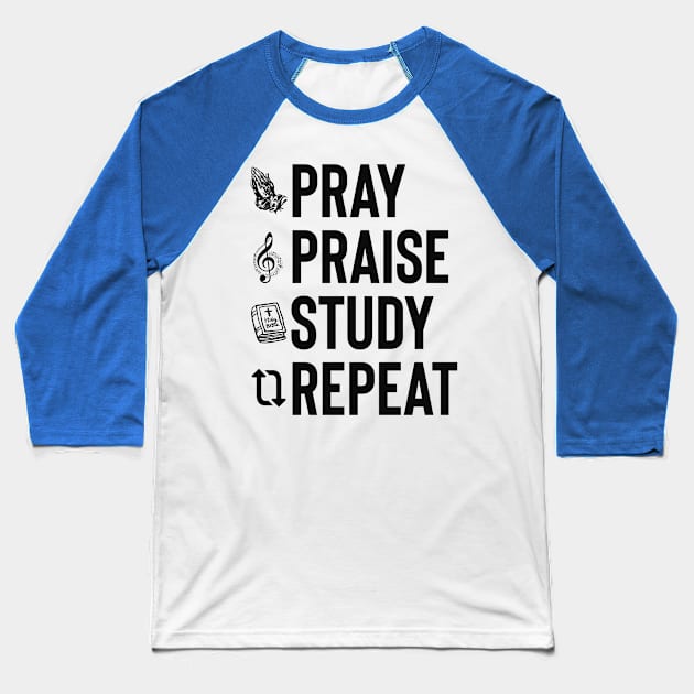 Pray Praise Study Repeat Christian Quote Baseball T-Shirt by GraceFieldPrints
